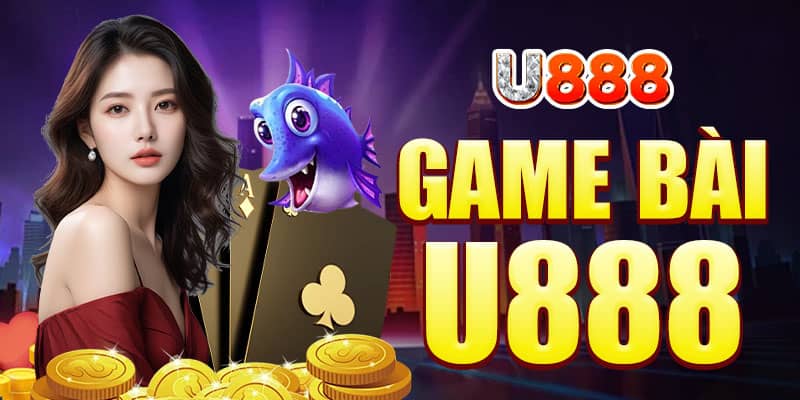 Tìm hiểu sơ lược thông tin về thể loại cá cược game bài U888